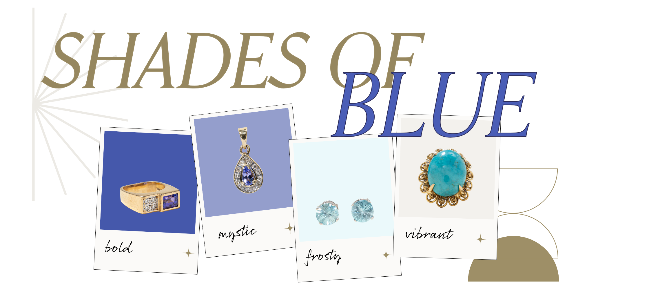 Polaroids showing different shades of tanzanite, turquoise and zircon gemstones. Text reads: Shades of blue, bold, mystic, frosty, vibrant