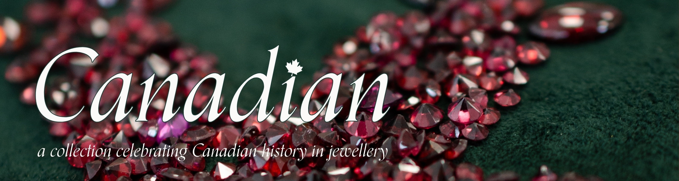 Red Gemstones on a green background, featuring the text 'Canadian' and 'celebrating Canadian history in jewellery'.