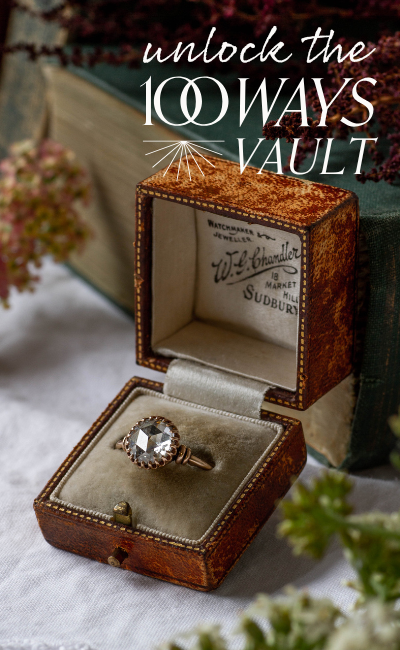 Image of antique rose cut ring in a vintage box. Text reads: Unlock the 100 Ways Vault