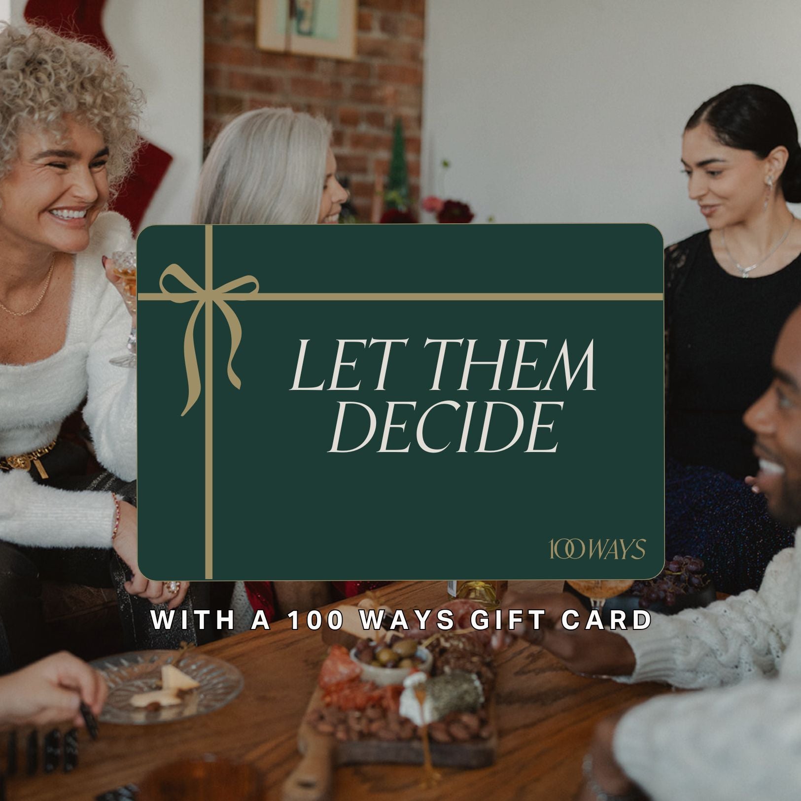 Group of people gathered around a table with a 'Let Them Decide' 100 Ways gift card overlay.